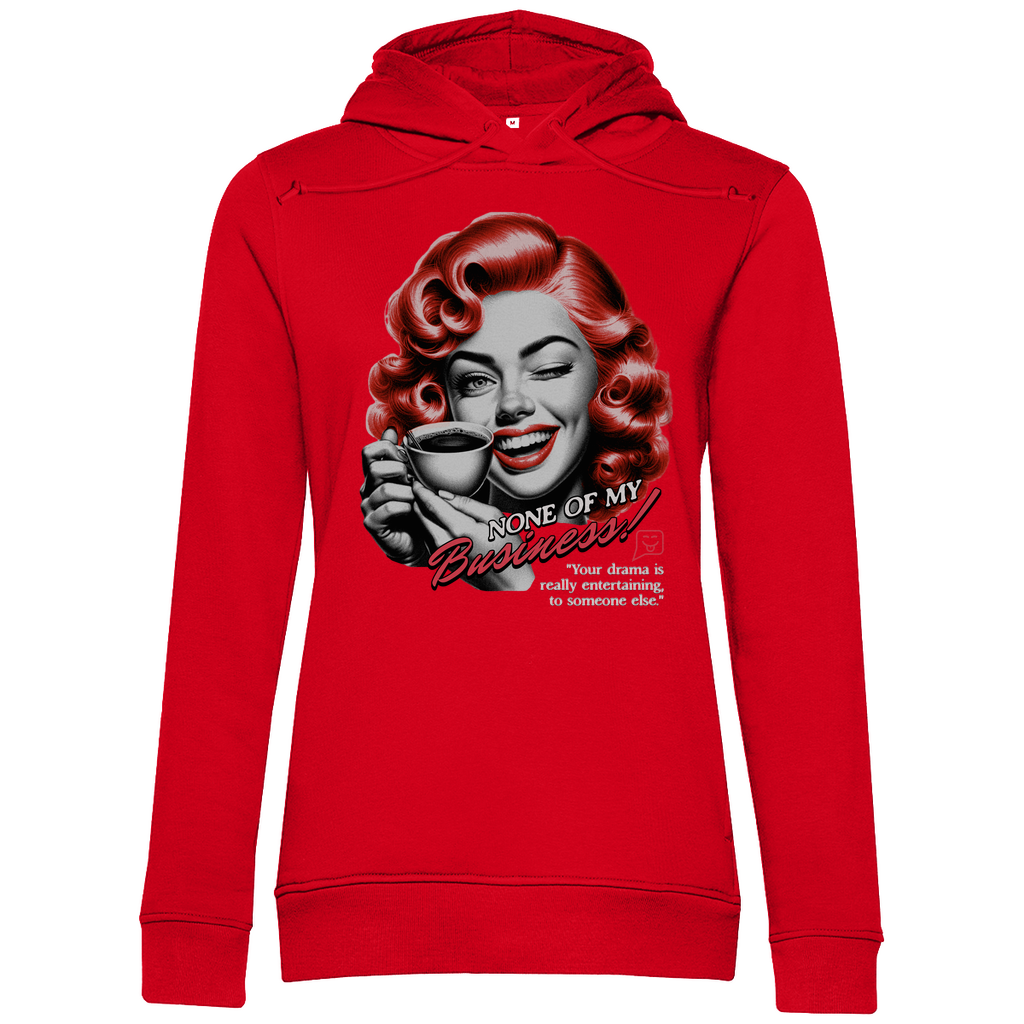 Roter Damen-Hoodie mit einem Vintage-inspirierten Design. Das Motiv zeigt eine Frau mit roten Locken, die eine Kaffeetasse hält und zwinkert. Der Text auf dem Hoodie lautet „None of my Business!“, darunter steht: „Your drama is really entertaining to someone else.“. Der Hoodie kombiniert eine kräftige Farbe mit einem humorvollen Retro-Statement.