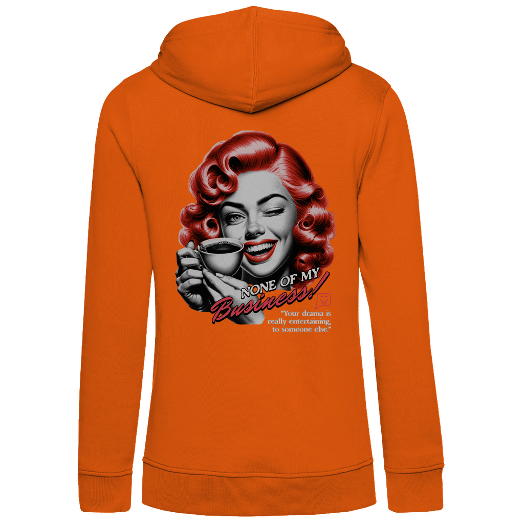 Orangener Damen-Hoodie, Rückansicht, mit einem Vintage-inspirierten Design. Das Motiv zeigt eine Frau mit roten Locken, die eine Kaffeetasse hält und zwinkert. Der Text lautet „None of my Business!“, gefolgt von „Your drama is really entertaining to someone else.“. Der Hoodie kombiniert eine lebendige Farbe mit einem humorvollen Retro-Statement auf der Rückseite.