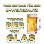 Schwarzer Hintergrund mit einem humorvollen Spruch zum Umweltschutz. Der Text in gelb-weiß-blauem Farbverlauf lautet: „Mein Beitrag für den Umweltschutz – Trenne Bier vom Glas“. Neben dem Text ist ein Bierkrug mit goldenem Bier und Schaum dargestellt.