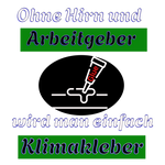 Humorvoller T-Shirt-Aufdruck mit dem Spruch: „Ohne Hirn und Arbeitgeber wird man einfach Klimakleber.“ Der Text wird durch eine Grafik einer Klebertube ergänzt, die symbolisch für den scherzhaften Ton des Designs steht. Ein Statement für alle mit einem Augenzwinkern!