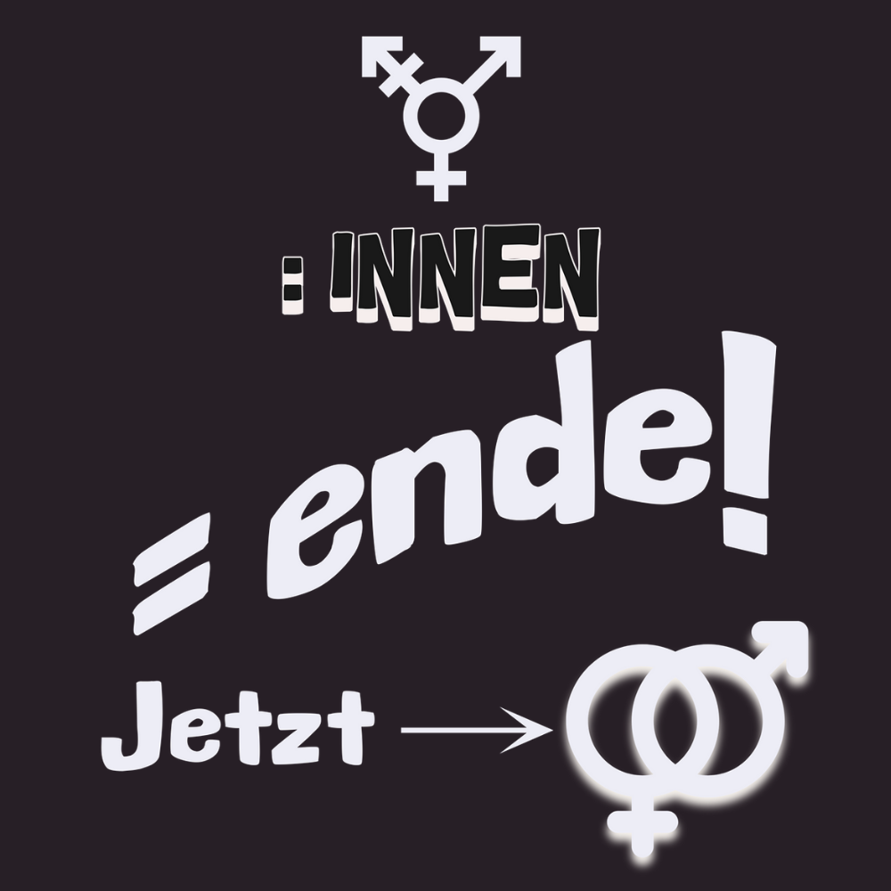 Weißer Text auf schwarzem Hintergrund mit verschiedenen Symbolen und Wörtern. Oben befindet sich ein Transgender-Symbol, darunter steht „: INNEN“ in fetter Schrift. Darunter sind die Wörter „= ende!“ in geschwungener Schrift zu sehen. Weiter unten steht „Jetzt →“ gefolgt von einem Symbol, das aus zwei ineinander verschlungenen Kreisen besteht, die männliche und weibliche Symbole vereinen.